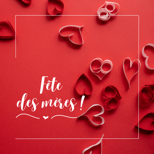 Fête des mères ! Fête des mères